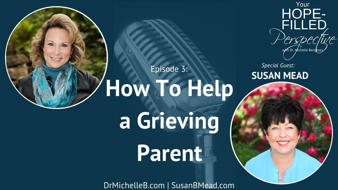 How To Help a Grieving Friend or Parent - Episode 3