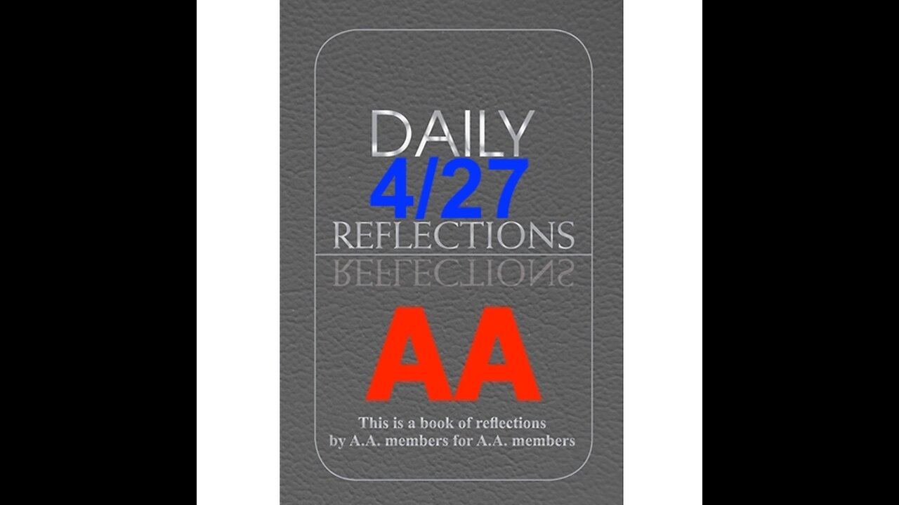 Daily Reflections – April 27 – A.A. Meeting - - Alcoholics Anonymous - Read Along