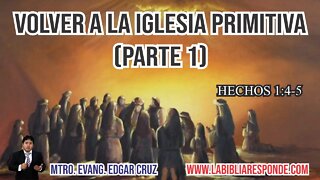 VOLVER A LA IGLESIA PRIMITIVA: Parte 1 - EDGAR CRUZ MINISTRIES