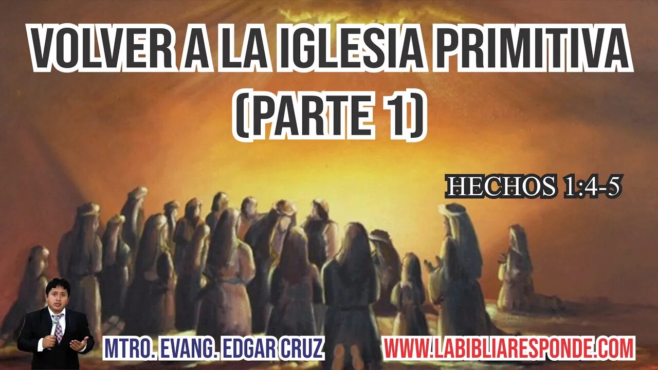 VOLVER A LA IGLESIA PRIMITIVA: Parte 1 - EDGAR CRUZ MINISTRIES