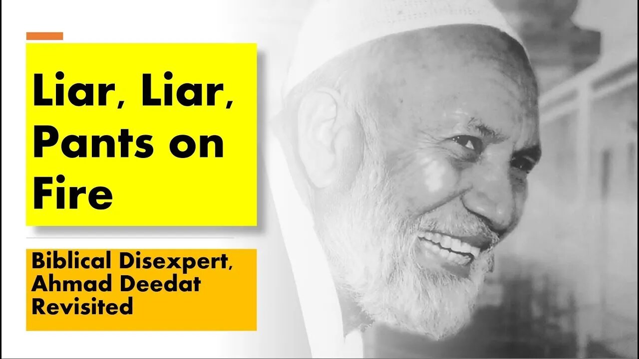 Liar, Liar, Pants on Fire. Ahmad Deedat vs Bible pt3