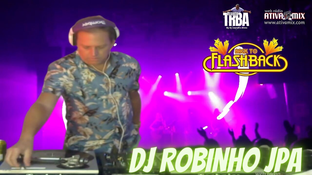 BACK TO FLASH BACK - DJ ROBINHO JPA