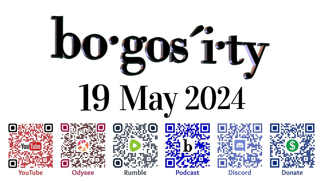 🎙️Bogosity Podcast for 19 May 2024