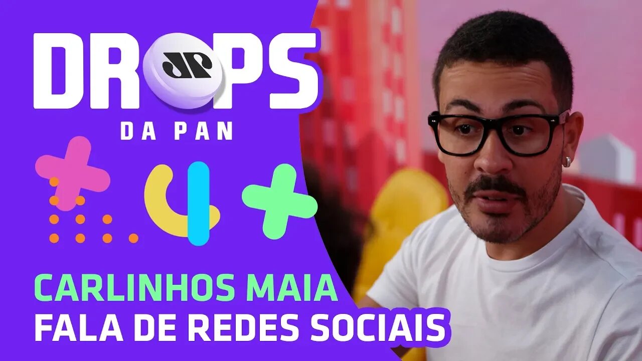 Carlinhos Maia fala de REDES SOCIAIS | Drops Da Pan - 12/0320