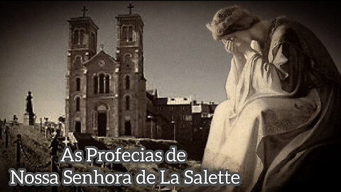 As Profecias de Nossa Senhora em La Sallete