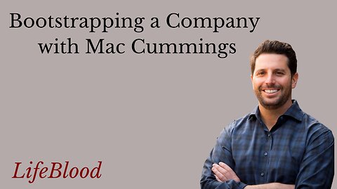 Bootstrapping a Company with Mac Cummings