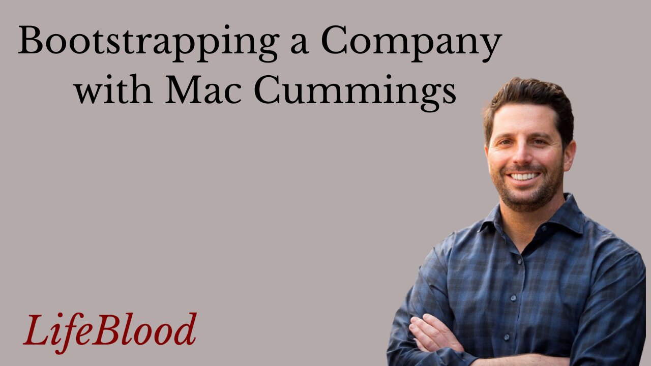 Bootstrapping a Company with Mac Cummings