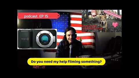 Do you Need my help Filming anything?--PODCAST EP.15