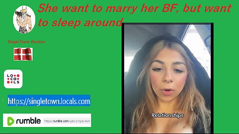 She want to marry her BF, but want to sleep around... ( what are the WOVS for then ?? )