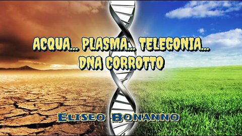 ACQUA... PLASMA... TELEGONIA... DNA CORROTTO