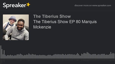 The Tiberius Show EP 80 Marquis Mckenzie