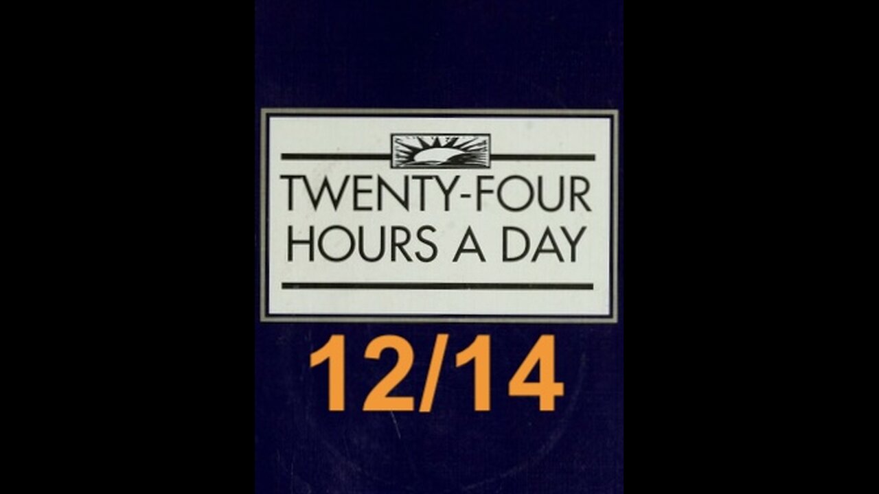 Twenty-Four Hours A Day Book– December 14 - Daily Reading - A.A. - Serenity Prayer & Meditation