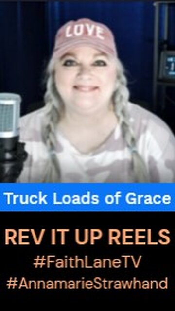 Truck Loads of Grace