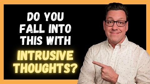 2 Reasons Christians Get Off Track with Intrusive Thoughts