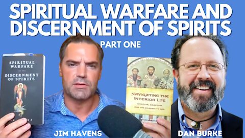 Dan Burke Breaks Down Spiritual Warfare and the the Discernment of Spirits - Part One