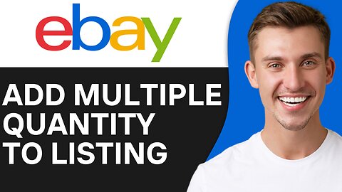 HOW TO ADD MULTIPLE QUANTITY TO A LISTING ON EBAY