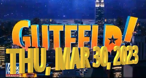 Gutfeld 03-30-2023