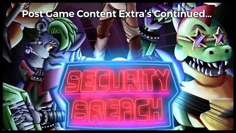 Fnaf security breach / Post Game Extra Content Part 5