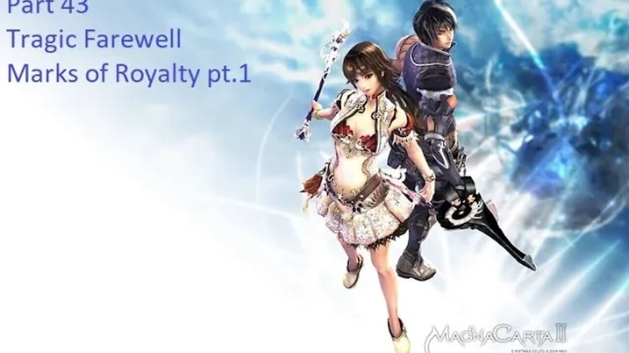 Part 43 Let's Play MagnaCarta 2 - Tragic Farewell, Marks of Royalty pt.1