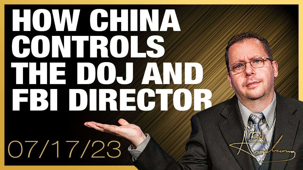 The Ben Armstrong Show | How China Controls the DOJ and FBI Director