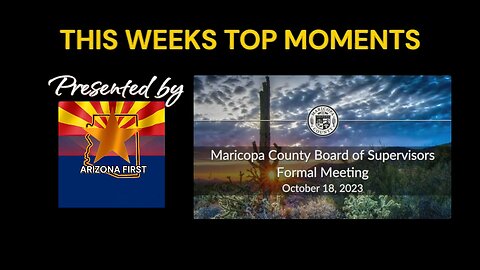 Top Moments @ Maricopa Board of Supervisors Oct 18th 2023