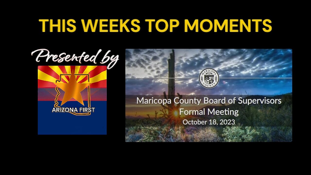 Top Moments @ Maricopa Board of Supervisors Oct 18th 2023