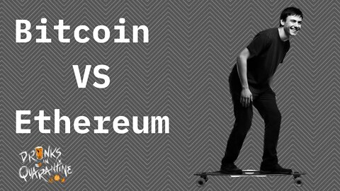 Drinks In Quarantine: Bitcoin Native Finance, Describing Bitcoin Vs. Ethereum