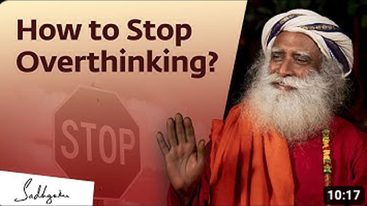 How to Stop Overthinking - Sadhguru Answers