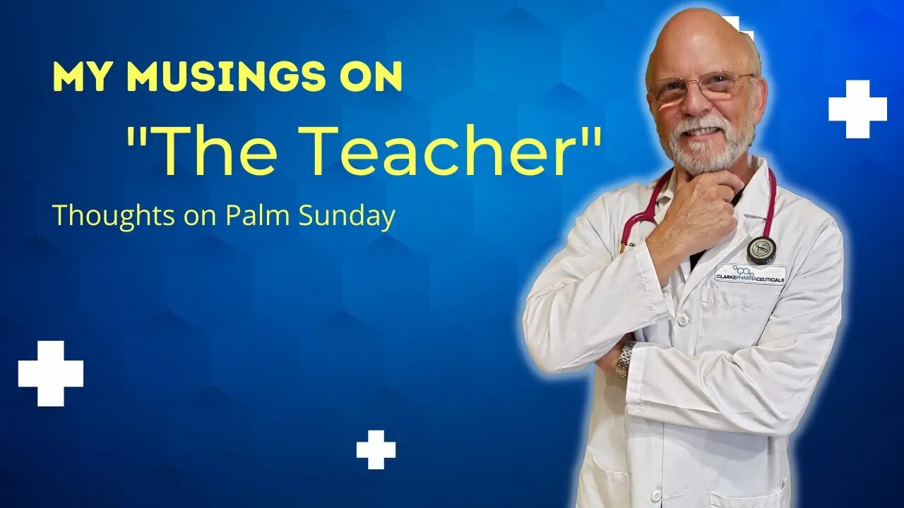 Musings on The Teacher | Thoughts On Palm Sunday