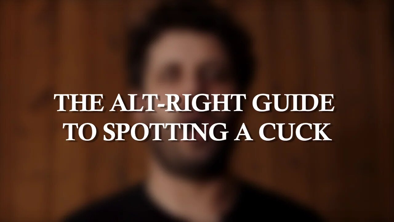 The Official Alt-Right Guide to Spotting a Cuck