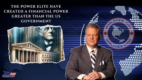 The Power Elite Have Created a Financial Power Greater Than the US Government and We Were Worried About This By a U.S. President in 1913