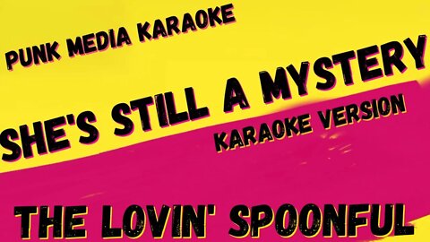 THE LOVIN' SPOONFUL ✴ SHE'S STILL A MYSTERY ✴ KARAOKE INSTRUMENTAL ✴ PMK