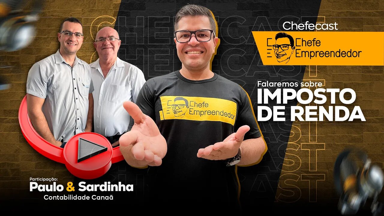 ChefeCast CONVERSA SOBRE IMPOSTO DE RENDA | Não tenha mais dúvidas sobre IR com Paulo e Sardinha