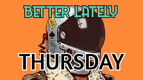 Better Lately - Thursday