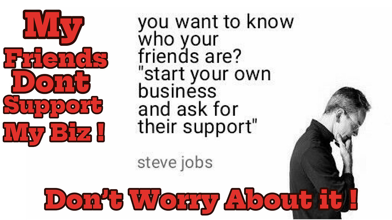 Your Friends Dont Support Your Business!