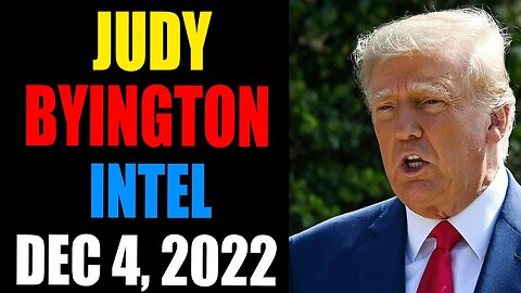 JUDY BYINGTON INTEL: RESTORED REPUBLIC VIA A GCR UPDATE AS OF DECEMBER 4, 2022