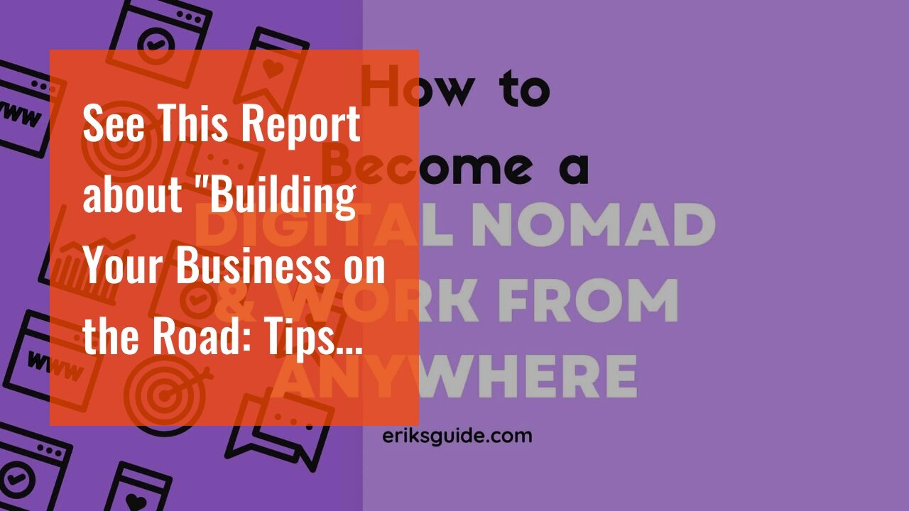 See This Report about "Building Your Business on the Road: Tips for Aspiring Digital Nomads"