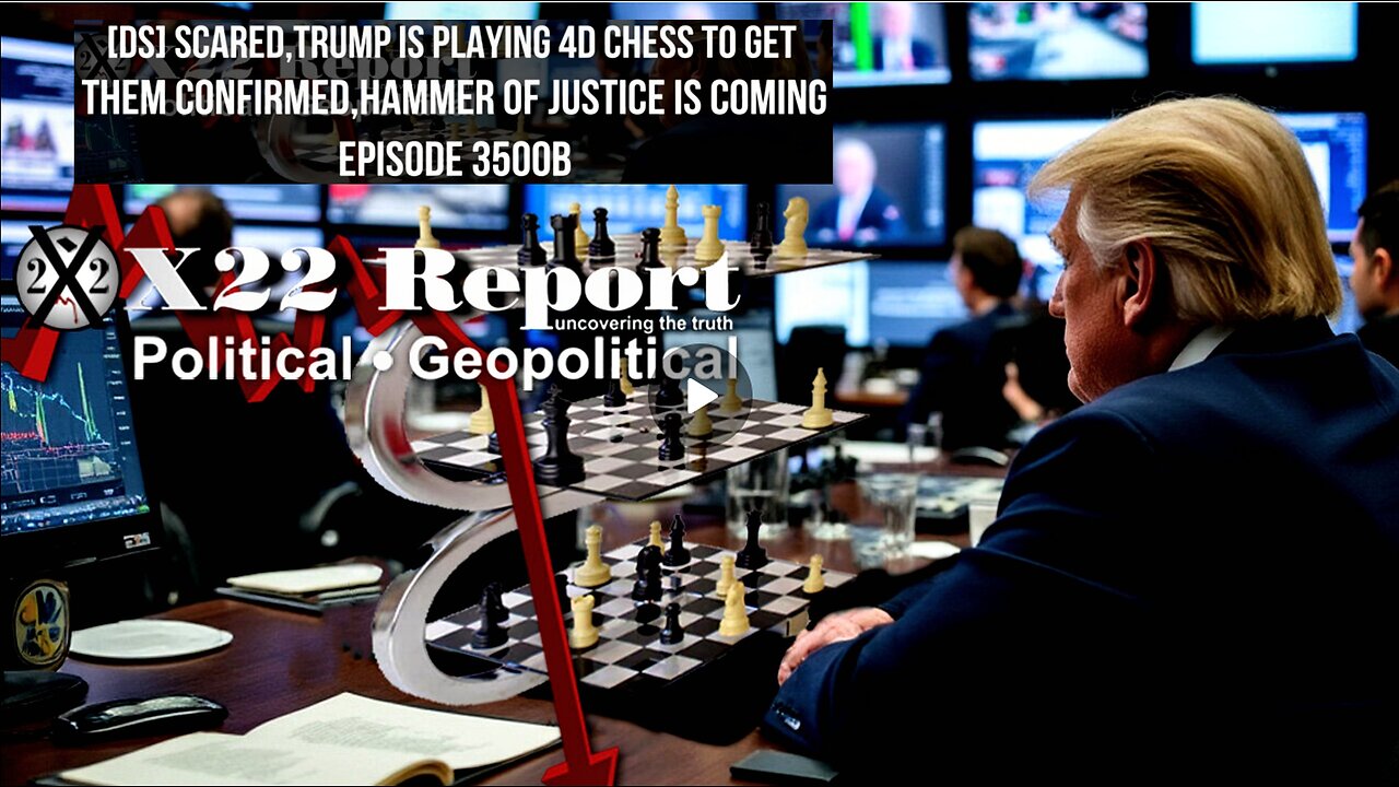 Ep. 3500b - [DS] Scared,Trump Is Playing 4D Chess To Get Them Confirmed,Hammer Of Justice Is Coming