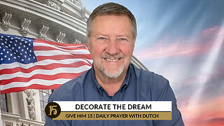 Decorate the Dream | Give Him 15: Daily Prayer with Dutch | October 24, 2022