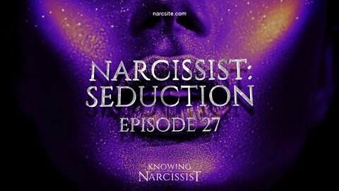 Narcissist Seduction : Episode 27
