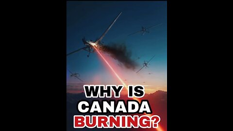 Why is Canada burning?