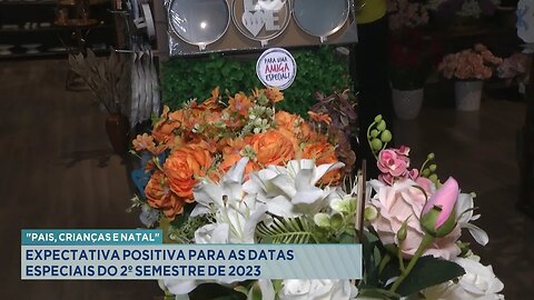 "Pais, Crianças e Natal": Expectativa Positiva para as Datas Especiais do Segundo Semestre de 2023.