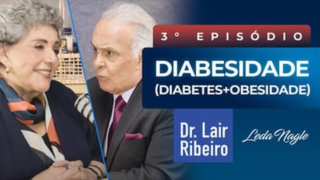 Diabetes e Obesidade (Diabesidade) - Dr Lair Ribeiro