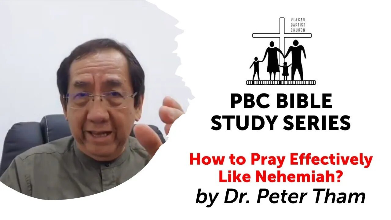 [190820] PBC Bible Study Series - "How to Pray Effectively Like Nehemiah?" by Dr. Peter Tham