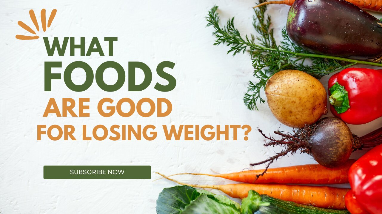 What Foods Are Good for Losing Weight?