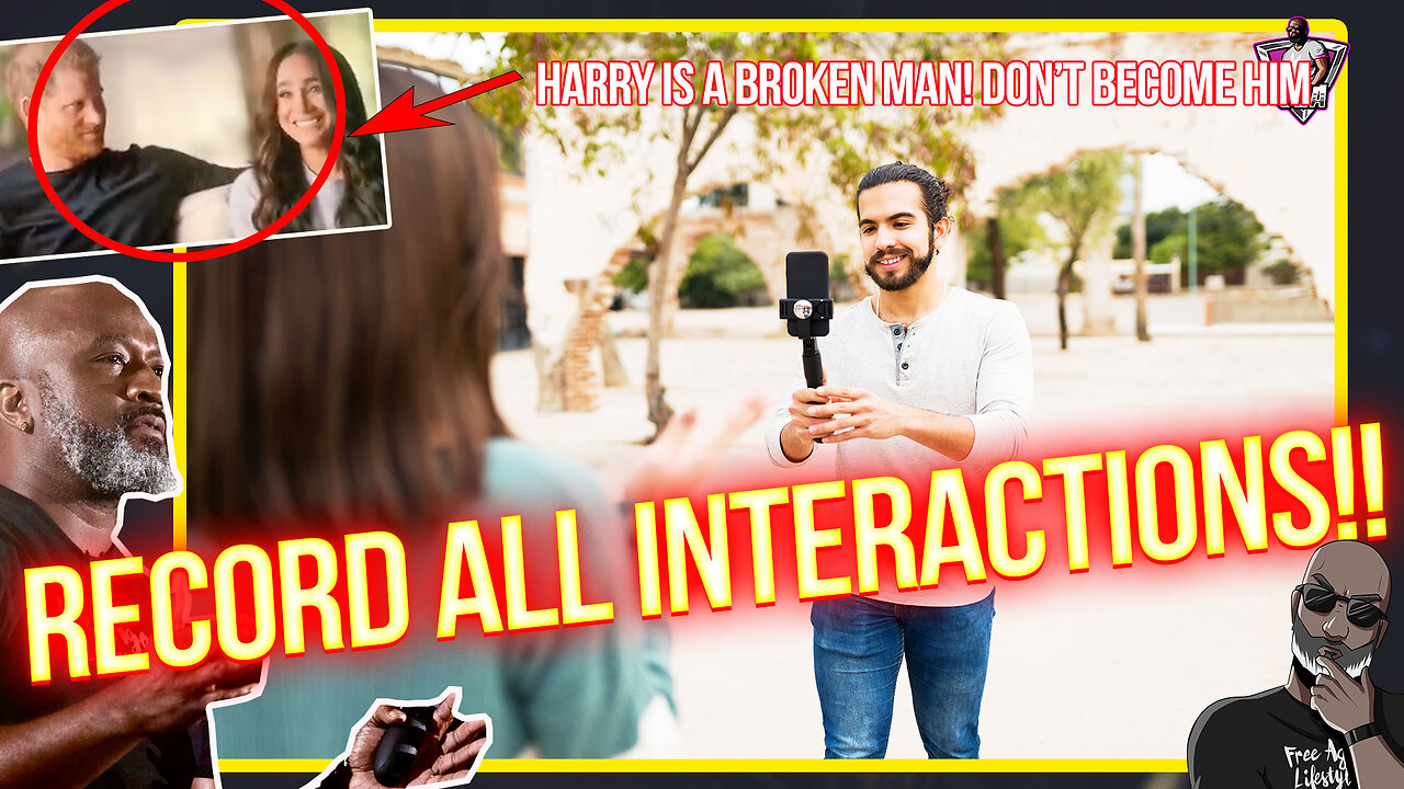 Should Men Record All Interactions With Women | Prince Harry Is A Broken Man