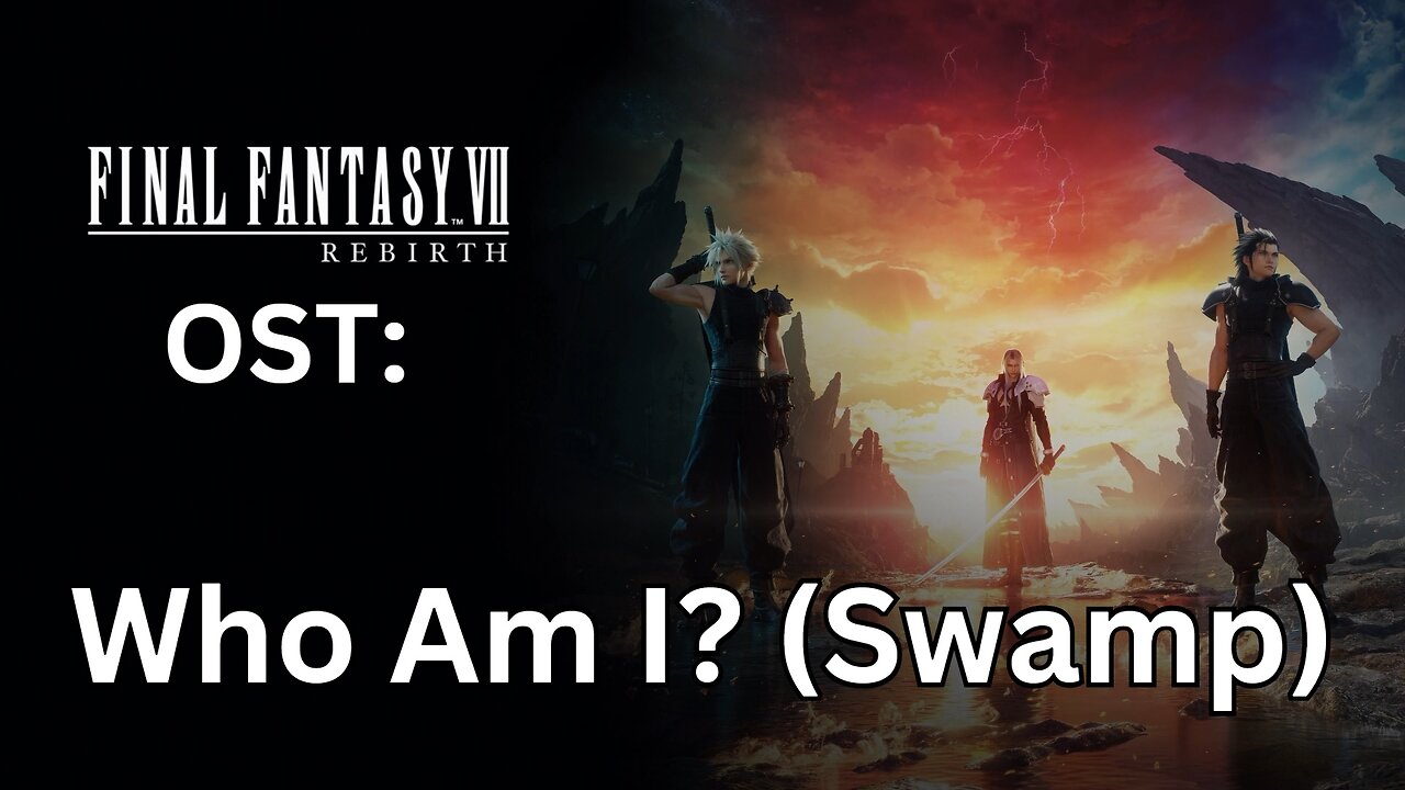 FFVII Rebirth OST: Who Am I? (Swamp)