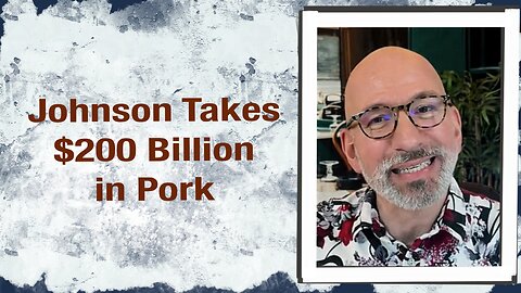 Johnson takes $200 Billion in Pork