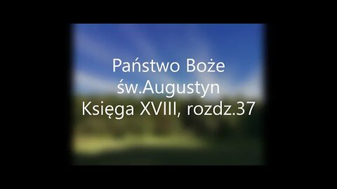 Państwo Boże -św.Augustyn Księga XVIII, rozdz.37