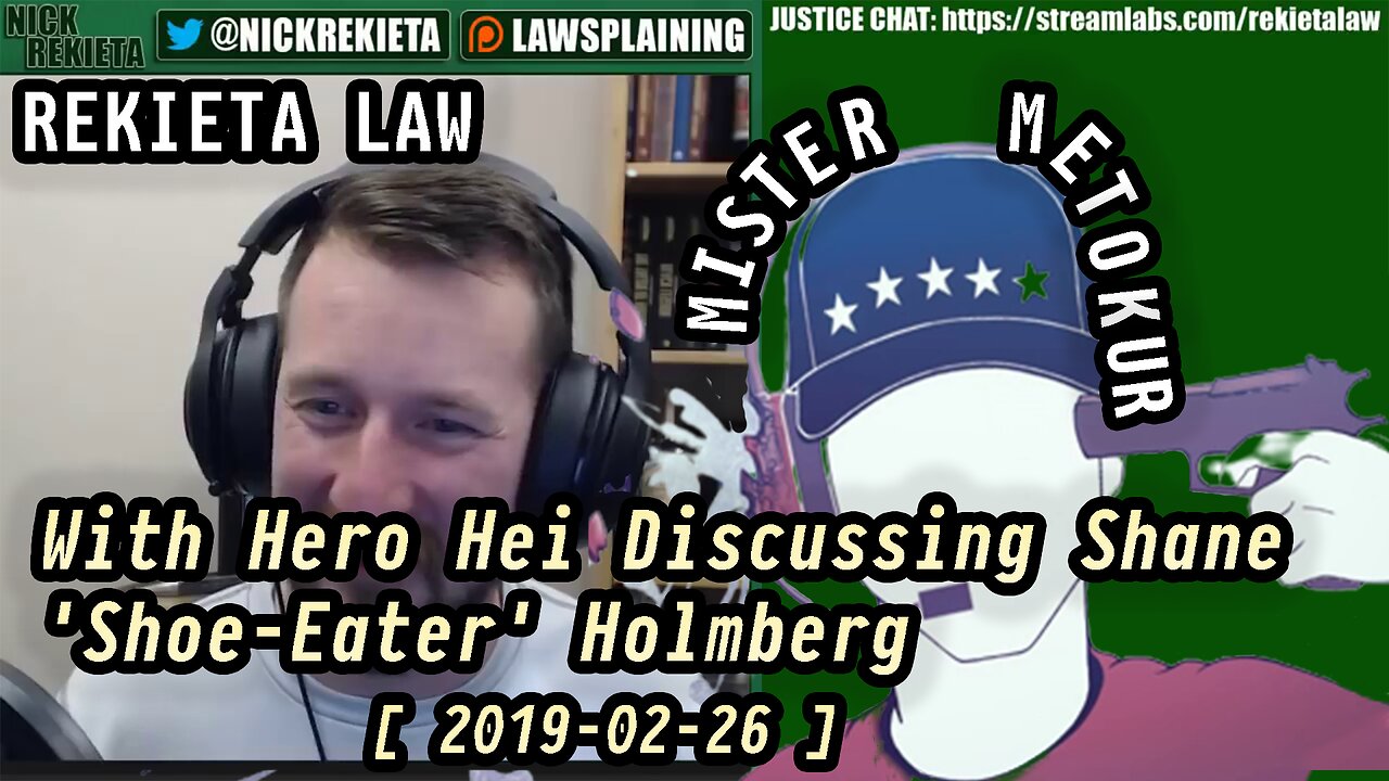 RekietaLaw - Mister Metokur with Hero Hei Discussing Shane 'Shoe-Eater' Holmberg [2019-02-26]